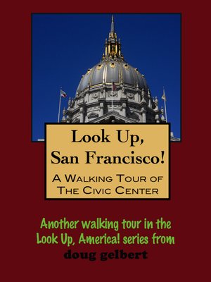 cover image of Look Up, San Francisco! a Walking Tour of the Civic Center